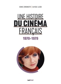 Une histoire du cinéma français Tome 5 : 1970-1979 - édition de luxe
