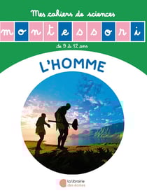 Les petits Montessori : l'histoire de l'homme - mon cahier de sciences