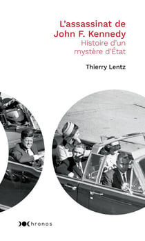 L'assassinat de John F. Kennedy - histoire d'un mystère d'Etat