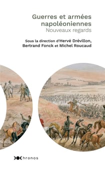Guerres et armées napoléoniennes - nouveaux regards