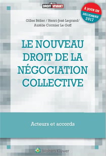 Le Nouveau Droit De La Negociation Collective : Acteurs Et Accords - A Jour Des Ordonnances De Septe