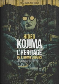 Hideo kojima : L'héritage de l'homo ludens : Biographie non-officielle du créateur de Metal Gear Solid