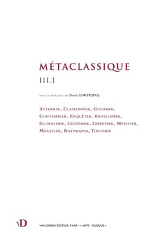 Métaclassique III, 1 : Atterrir, Claironner, Colorer, Contempler, Enquêter, Envelopper, Globaliser, Légitimer, Lepeniser, Métisser, Mouiller, Rattraper, Toucher