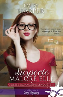 Suspecte malgré elle : Celeste Eagan mène l'enquête T.1