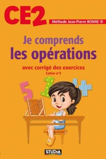 Je comprends les opérations - CE2 - avec corrigé des exercices - cahier n°2 (édition 2017)