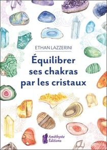 Équilibrer ses chakras par les cristaux