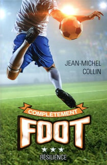 Complètement foot Tome 3 : résilience