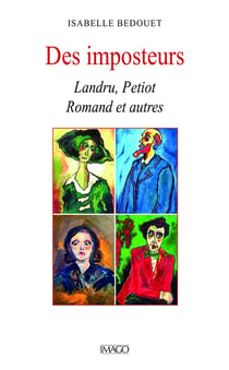 Des imposteurs : Landru, Petiot, Romand et autres