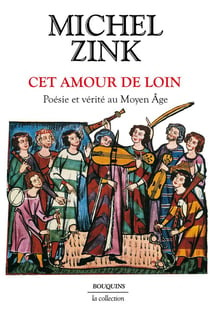 Cet amour de loin : Poésie et vérité au Moyen Âge