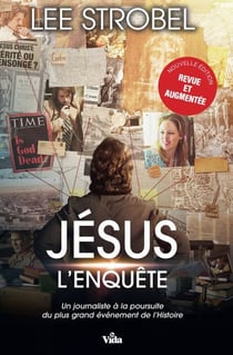 Jésus : L'enquête : Un journaliste à la poursuite du plus grand événement de l'Histoire (2e édition)