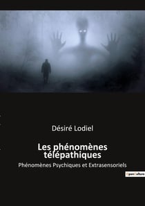 Les phénomènes télépathiques : phénomènes psychiques et extrasensoriels