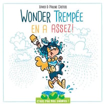 C'est pas des salades : Wonder Trempée en a assez !