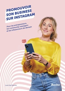 Promouvoir son business sur instagram : pour les entrepreneurs, les community managers de demain, les influenceurs