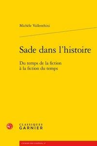 Sade dans l'histoire - du temps de la fiction a la fiction du temps