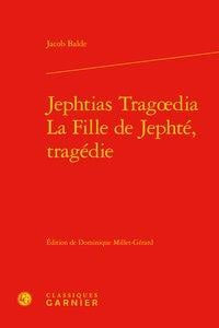 Jephtias tragoedia - la fille de jephté, tragédie