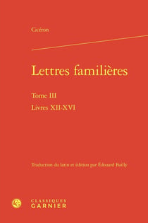 Lettres familières Tome 3 : Livres XII-XVI