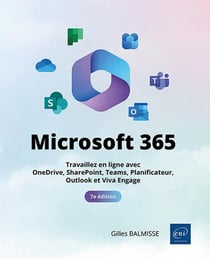 Microsoft 365 : Travaillez en ligne avec OneDrive, SharePoint, Teams, Planificateur, Outlook et Viva Engage (7e édition)
