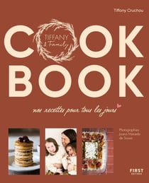 Tiffany & family's cook book : nos recettes pour tous les jours