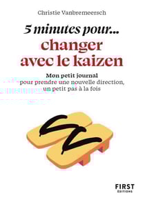 5 minutes pour... changer avec le kaizen : Mon petit journal pour prendre une nouvelle direction, un petit pas à la fois