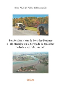 Les academiciens de port des barques a l'ile madame ou la serenade de fantomes en balade avec de l'e