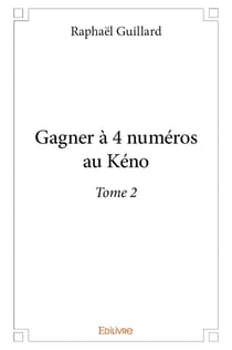 Gagner à 4 numéros au Kéno - Tome 2
