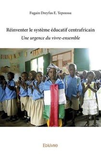 Réinventer le système éducatif centrafricain : Une urgence du vivre-ensemble