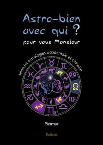 Astro bien avec qui ? - pour vous monsieur, selon les astrologies occidentale et chinoise