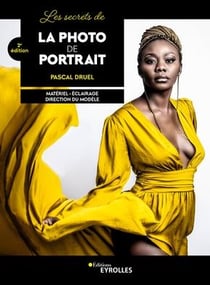 Les secrets de la photo de portrait : matériel, éclairage, direction du modèle (2e édition)