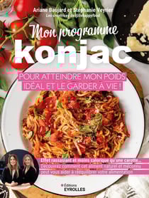 Mon programme konjac pour atteindre mon poids idéal et le garder à vie !
