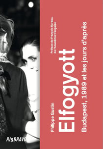 Elfogyott : Budapest, 1989 et les jours d'après