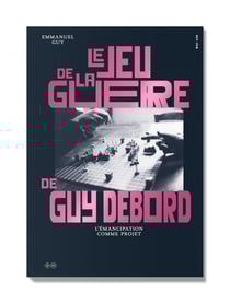 Le jeu de la guerre de guy debord - l'emancipation comme projet - illustrations, noir et blanc