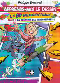 Apprends-moi le dessin : la BD humoristique t.1 : la création des personnages