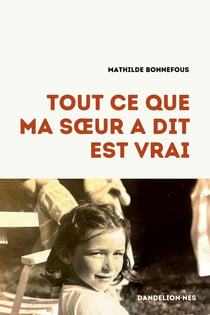 Tout ce que ma soeur a dit est vrai