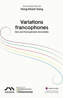 Variations francophones : vers une Francophonie renouvlée