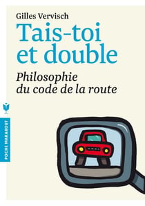 Tais-toi et double ! philosophie du code de la route