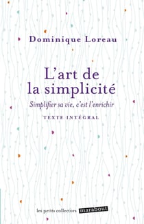 L'art de la simplicité - simplifier sa vie, c'est l'enrichir