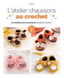 L'atelier chaussons au crochet : 10 modèles de chaussons animaux kawaii !