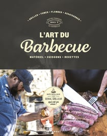 L'art du barbecue : Réveillez le serial grilleur qui est en vous !