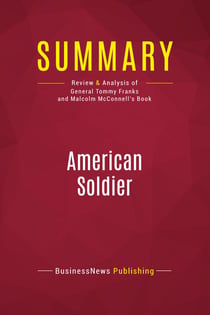 Summary: American Soldier : Review and Analysis of General Tommy Franks and Malcolm McConnell's Book