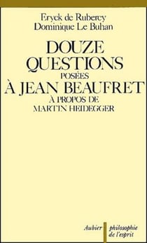 Douze questions a jean beaufret a propos de martin heidegger