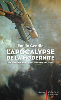 L'apocalypse de la modernité - la Grande guerre et l'homme nouveau