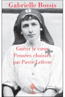 Gabrielle Bossis - guérir le coeur