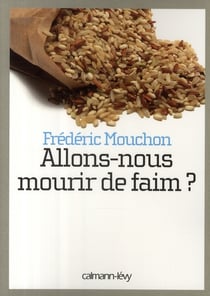 Allons-nous mourir de faim ?