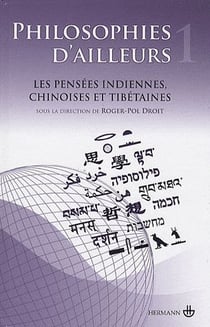 Philosophies d'ailleurs Tome 1 - les pensées indiennes, chinoises et tibétaines