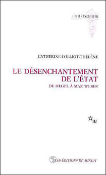Le désenchantement de l'Etat - de Hegel à Max Weber