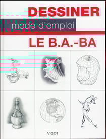 Dessiner mode d'emploi - le B.A.-BA