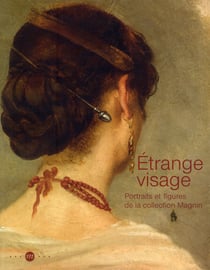 Étrange visage - portraits et figures de la collection Magnin