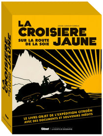 La croisière jaune - sur la route de la soie - les documents inedits