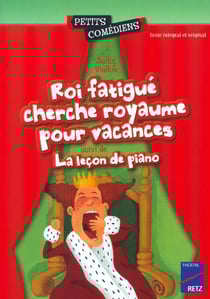 Roi fatigué cherche royaume pour vacances - la leçon de piano - 8/10 ans