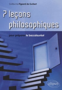 7 leçons philosophiques pour préparer le baccalauréat
